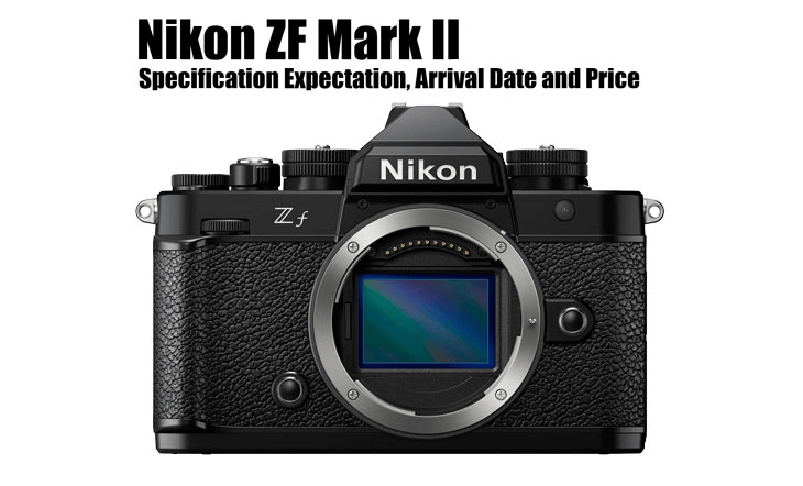 Rumors about the specifications of the Nikon Zf Mark II have been exposed.